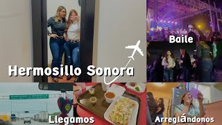 VIAJE A HERMOSILLO SONORA SIN MIS HIJOS 😰 | Fui a un baile después de mucho tiempo | Así la pasamos