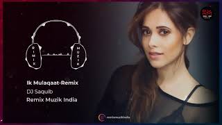 Ik mulaqaat (remix) dream girl /dj saquib