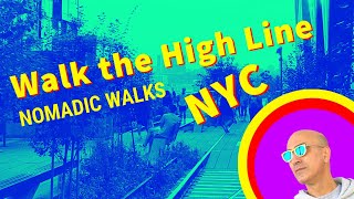 4K WONDERFUL Walk on the High Line ELEVATED LINEAR PARK, NYC - Nomadic Walks