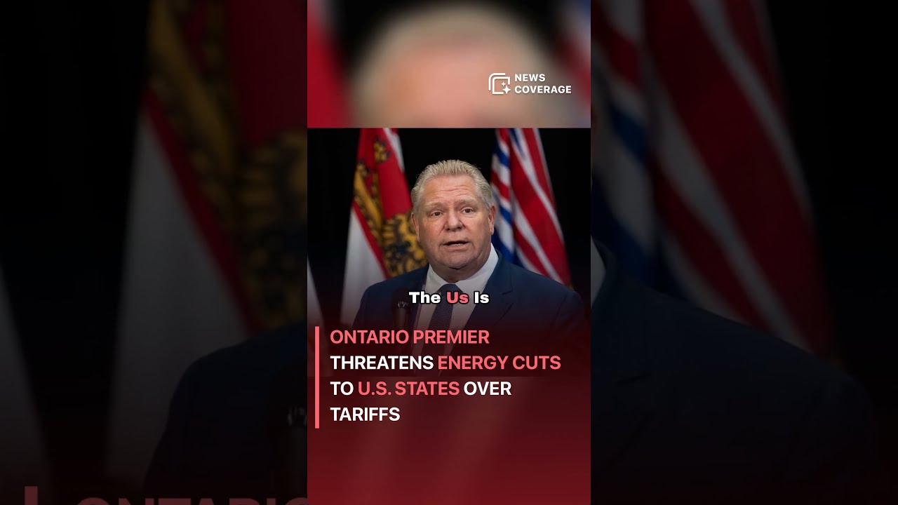 Ontario Premier Threatens Energy Cuts To U S States Over Tariffs Politics