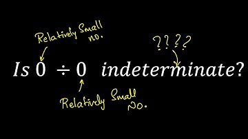 Why is Zero by Zero indeterminate?