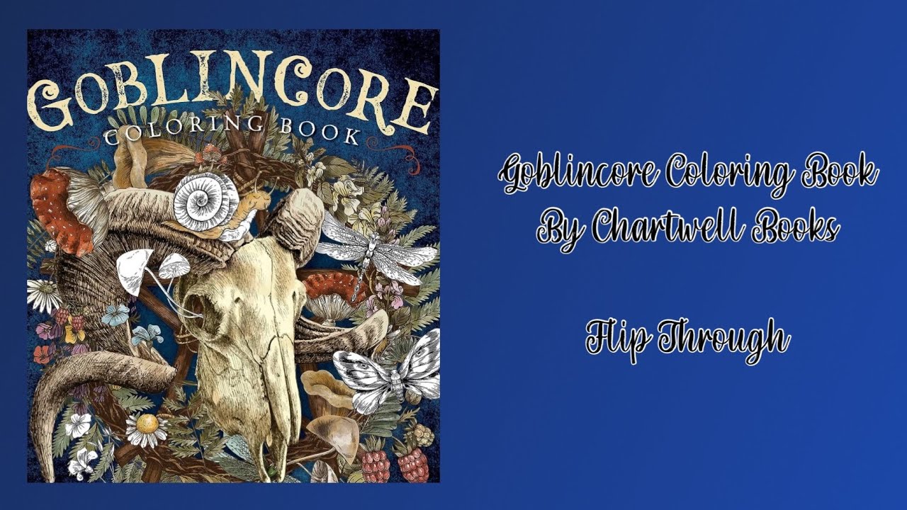 Goblincore Coloring Book: Reject the Perfection and Embrace the Diversity  and Curiosities of Nature (Chartwell Coloring Books)