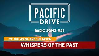 Pacific Drive | Of The Wand And The Moon - Whispers Of The Past ♪ [Radio Song #21]