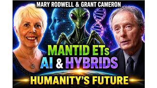 GRANT CAMERON with Mary Rodwell, Mantid ETs, AI and Humanitys Future