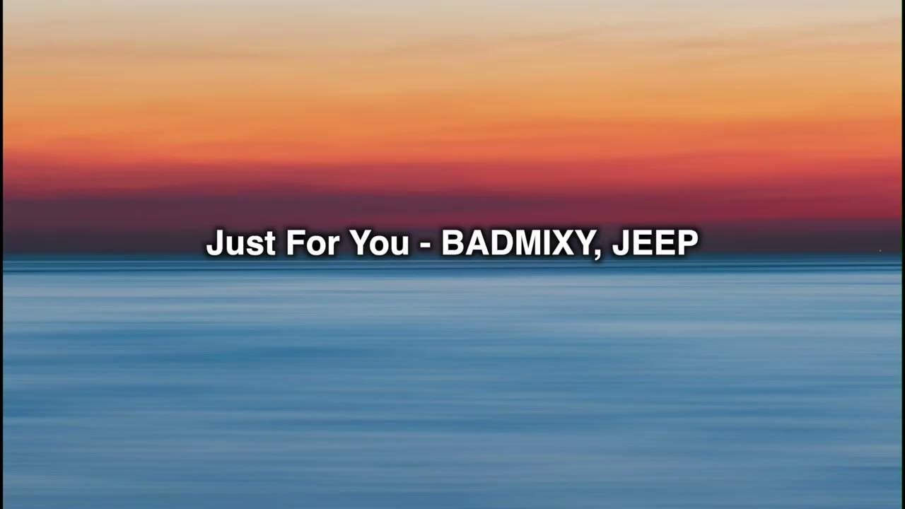 Just For You - BADMIXY, JEEP Just For You - BADMIXY, JEEP