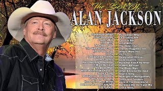 Alan Jackson 🔔 Best Songs Alan Jackson🔔 Alan Jackson's Greatest Hits Full Album HD