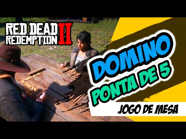 DOMINO PONTA DE 5 - RED DEAD REDEMPTION 2 - COMO QUE JOGA 