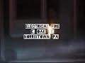 Electrical Fire Footage at East Oak St. Norristown PA