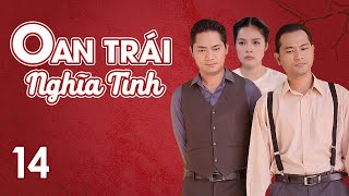 [Phim Việt Nam] OAN TRÁI NGHĨA TÌNH || Tập 14 || Phim tiểu thuyết của nhà văn Hồ Biểu Chánh