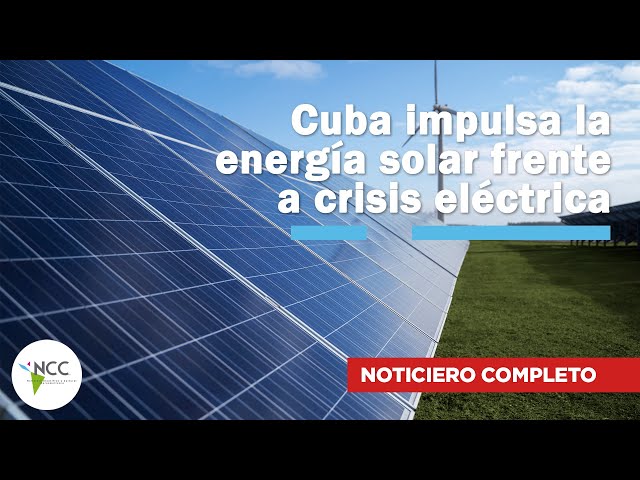 Cuba impulsa la energía solar frente a crisis eléctrica | 761 | 19 al 25 de mayo de 2025