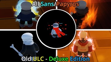 All Sans/Papyrus Characters Gameplay | Old ULC - Deluxe Edition | Roblox