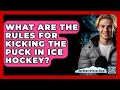 What Are The Rules For Kicking The Puck In Ice Hockey? - The Winter Sport Xpert