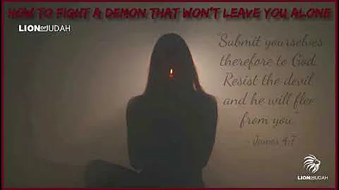 How To Fight A Demon That Won't Leave You Alone
