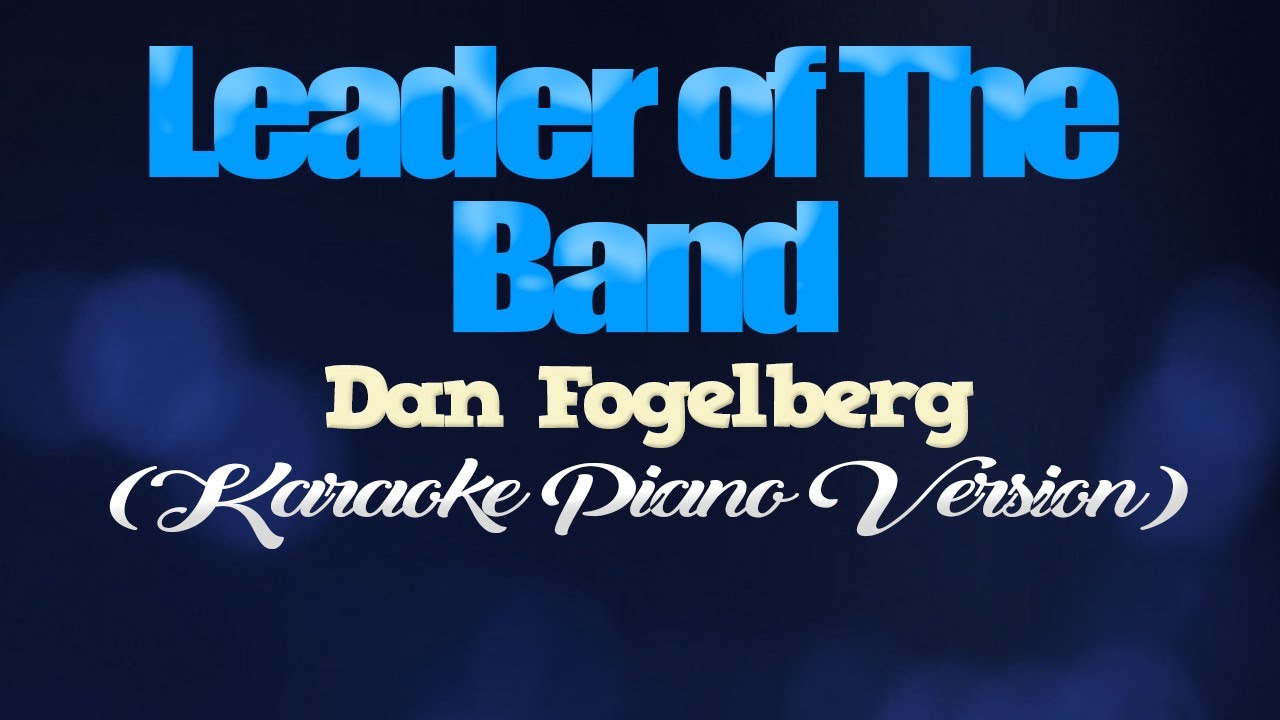 LEADER OF THE  BAND   Dan Fogelberg KARAOKE PIANO VERSION