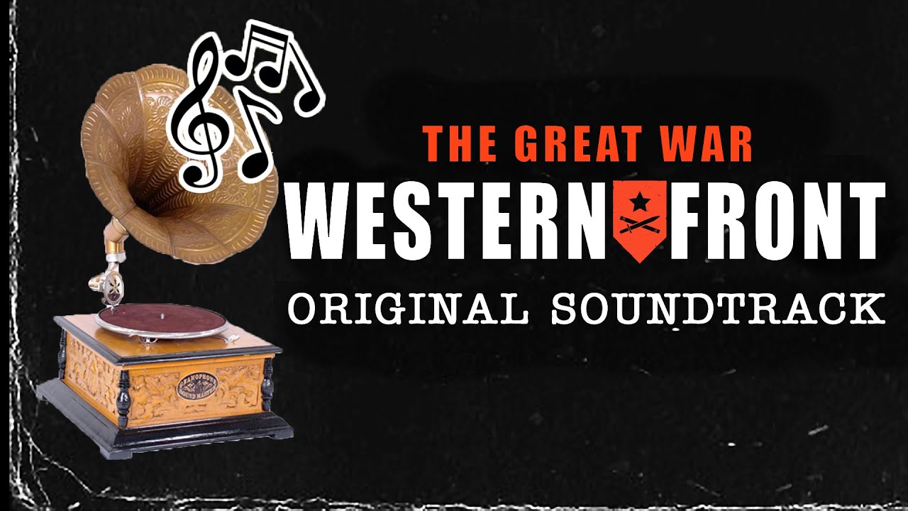 The GREAT War Western Front (FULL High Quality Original Soundtrack)