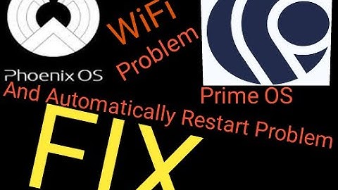 How to fix WiFi problem and Automatically Restart Problem in prime os and phoenix os