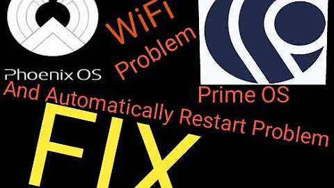 How to fix WiFi problem and Automatically Restart Problem in prime os and phoenix os