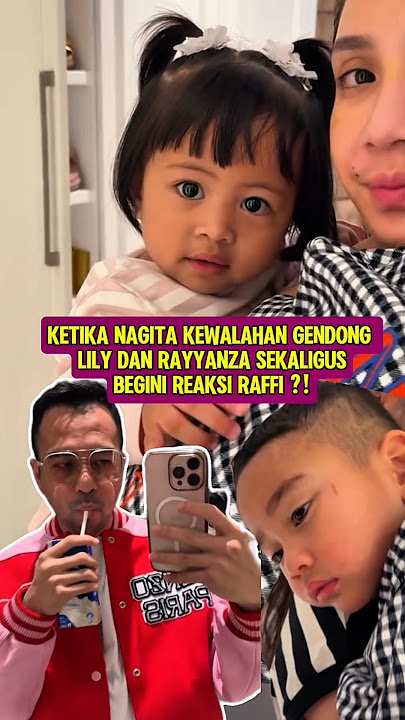 KETIKA NAGITA KEWALAHAN GENDONG LILY & RAYYANZA SEKALIGUS,BGN REAKSI RAFFI #babylily #raffinagita