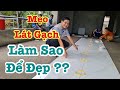 Bí Quyết Ốp Lát Để Đảm Bảo Chất Lượng Cho Nhà Của Bạn | Xây Dựng Nhà Phố