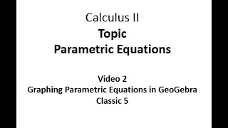 Graphing a Parametric Equation Using GeoGebra Classic 5