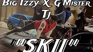 Big Izzy X G Mister X Tj -Skii Prod. By Trs Tk
