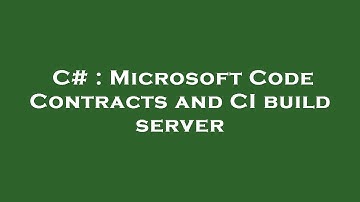 C# : Microsoft Code Contracts and CI build server