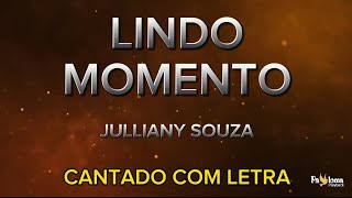 Lindo Momento - Julliany Souza - CANTADO COM LETRA (VERSÃO REDUZIDA)