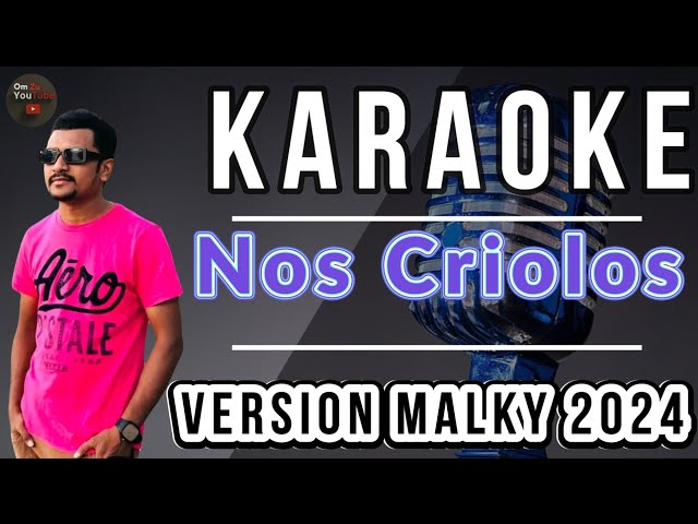 KARAOKE - Nos Criolos // Version Malky - 2024 class=