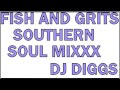 SOUTHERN SOUL MIXXX ,THE DEEP DEEP SOUTH...DJ DIGGS