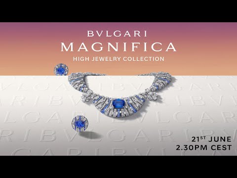 UNVEILING BVLGARI MAGNIFICA HIGH JEWELRY COLLECTION 