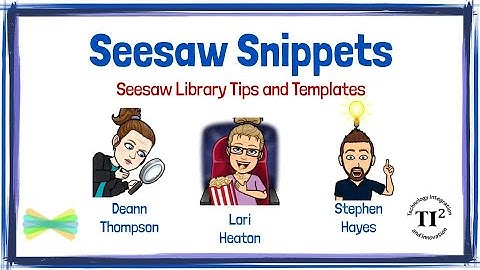 Seesaw Snippets - Seesaw Library Tips and Templates
