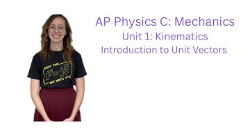 AP Physics C, Unit 1:Kinematics-2D Motion- Introduction to Unit Vectors