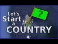 Let's START Our Own COUNTRY