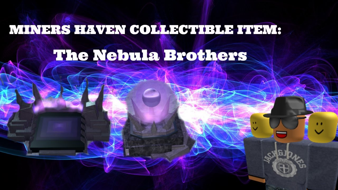 Miners Haven Collectible Item Nebula Brothers Youtube