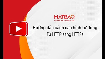 Hướng dẫn cách cấu hình tự động từ HTTP sang HTTPs | MẮT BÃO