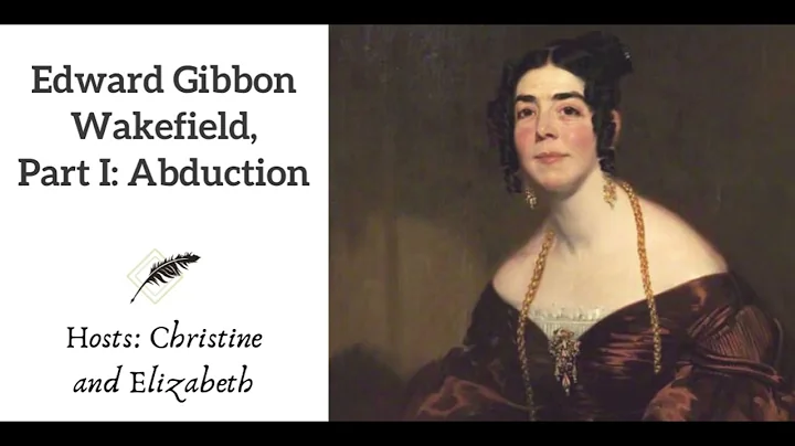 Ep 46 Edward Gibbon Wakefield, Part I