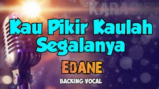 Download Mp3 Kau Pikir Kaulah Segalanya Versi Karaoke Backing Vocal, Edane Gudang lagu Download Mp3 Kau Pikir Kaulah Segalanya Versi Karaoke Backing Vocal, Edane