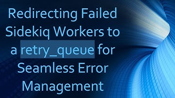 Redirecting Failed Sidekiq Workers to a retry_queue for Seamless Error Management