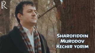 Sharofiddin Murodov - Kechir yorim | Шарофиддин Муродов - Кечир ёрим #UydaQoling