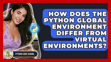 How Does The Python Global Environment Differ From Virtual Environments? - Python Code School