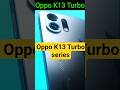 OPPO K13 Turbo 5g short video / Oppo K13 turbo series / oppo india #shorts
