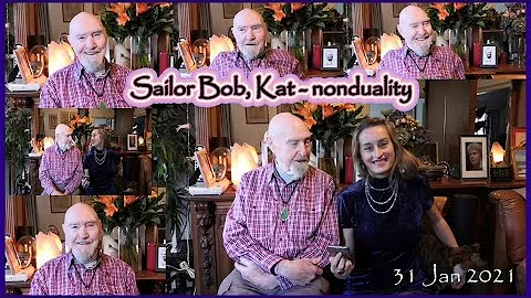 Sailor Bob, Kat - nonduality 31 Jan 2021