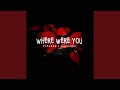 Where Were You (Radio Edit)