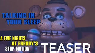 FNAF Stop Motion Teaser: Talking In Your Sleep