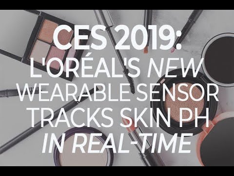 CES 2019: L'Oréal's new wearable sensor tracks skin pH in real-time