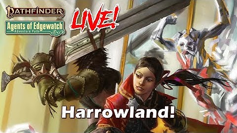Pathfinder 2e Agents of Edgewatch LIVE! - Harrowland! | Roll For Combat