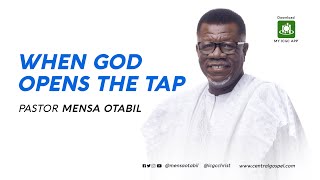 When God Opens The Tap  ||  Pastor Mensa Otabil