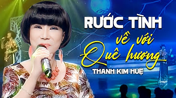 Tân Cổ Rước Tình Về Với Quê Hương - Thanh Kim Huệ | Những Bài Tân Cổ Giao Duyên Để Đời