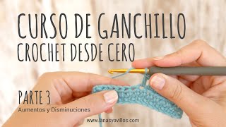 CURSO GANCHILLO | Aprende a tejer Crochet desde Cero | PARTE  3 | Aumentos y Disminuciones