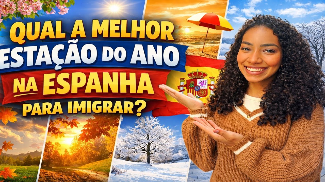QUAL A MELHOR ESTAÇÃO DO ANO NA ESPANHA PARA IMIGRAR? ( NINGUÉM TE CONTA SOBRE ISSO )